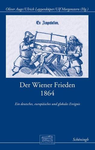 Der Wiener Frieden 1864: Ein Deutsches, Europäisches Und Globales Ereignis