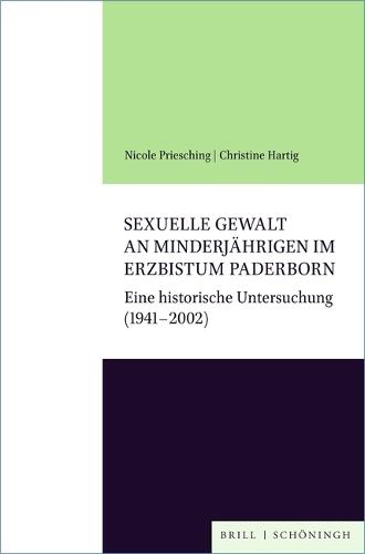 Sexuelle Gewalt an Minderjährigen Im Erzbistum Paderborn: Eine Historische Untersuchung (1941-2002)