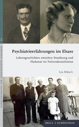 Psychiatrieerfahrungen Im Elsass: Lebensgeschichten Zwischen Strasbourg Und Hadamar Im Nationalsozialismus