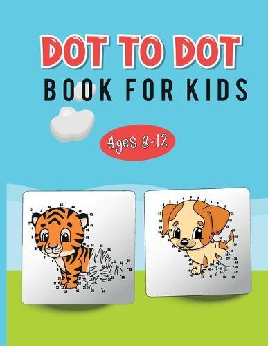 Dot to Dot Book for Kids Ages 8-12: Connect the Dots and Discover Great Animals, Cars, and Many More