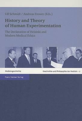 History and Theory of Human Experimentation: The Declaration of Helsinki and Modern Medical Ethics
