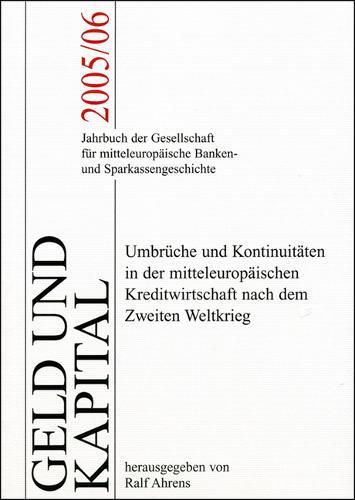 Geld Und Kapital 9 (2005/2006): Umbruche Und Kontinuitaten in Der Mitteleuropaischen Kreditwirtschaft Nach Dem Zweiten Weltkrieg