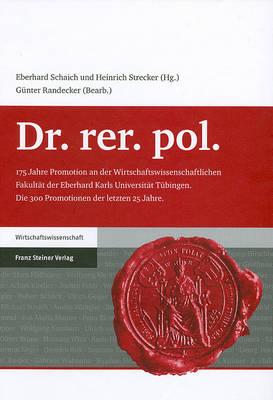 Dr. Rer. Pol.: 175 Jahre Promotion an Der Wirtschaftswissenschaftlichen Fakultat Der Eberhard Karls Universitat Tubingen. Die 300 Promotionen Der Letzten 25 Jahre