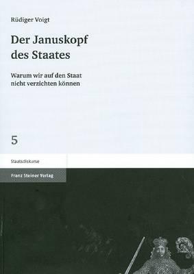 Der Januskopf Des Staates: Warum Wir Auf Den Staat Nicht Verzichten Konnen