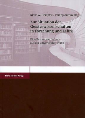 Zur Situation Der Geisteswissenschaften in Forschung Und Lehre: Eine Bestandsaufnahme Aus Der Universitaren PRAXIS