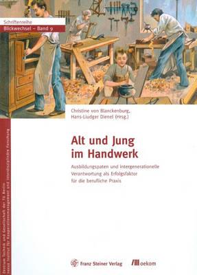 Alt Und Jung Im Handwerk: Ausbildungspaten Und Intergenerationelle Verantwortung ALS Erfolgsfaktor Fur Die Berufliche PRAXIS