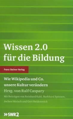 Wissen 2.0 Fur Die Bildung: Wie Wikipedia Und Co. Unsere Kultur Verandern