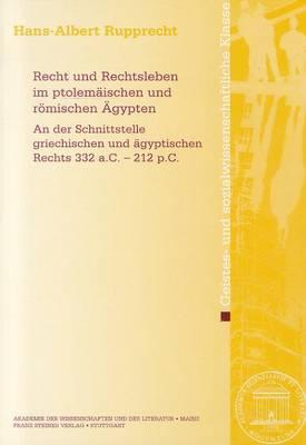 Recht Und Rechtsleben Im Ptolemaischen Und Romischen Agypten: An Der Schnittstelle Griechischen Und Agyptischen Rechts 332 A.C.-212 P.C.