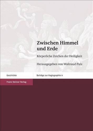Zwischen Himmel Und Erde: Korperliche Zeichen der Heiligkeit