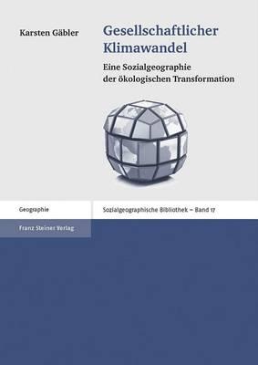 Gesellschaftlicher Klimawandel: Eine Sozialgeographie Der Okologischen Transformation