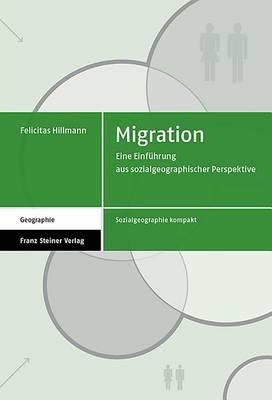 Migration: Eine Einfuhrung Aus Sozialgeographischer Perspektive