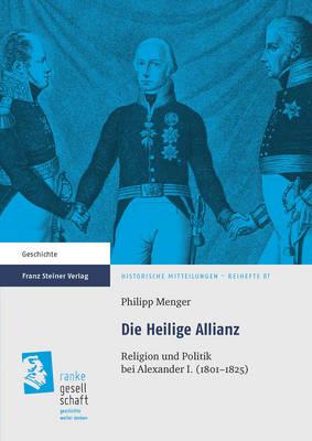 Die Heilige Allianz: Religion Und Politik Bei Alexander I. (1801-1825)