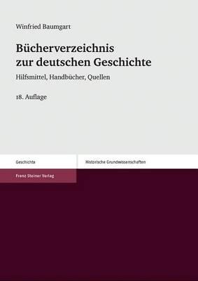 Bucherverzeichnis Zur Deutschen Geschichte: Hilfsmittel, Handbucher, Quellen