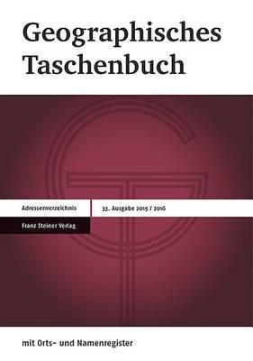 Geographisches Taschenbuch 2015/2016: Im Einvernehmen Mit: Deutsche Gesellschaft Fur Geographie, Osterreichisches Igu-Nationalkomitee, Verband Geographie Schweiz / Association Suisse de Geographie