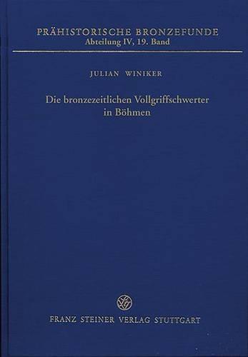 Die Bronzezeitlichen Vollgriffschwerter in Bohmen