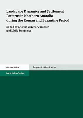 Landscape Dynamics and Settlement Patterns in Northern Anatolia During the Roman and Byzantine Period