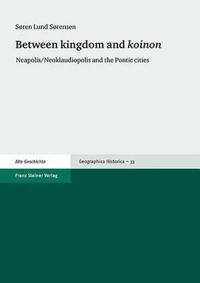 Between Kingdom and 'Koinon': Neapolis/Neoklaudiopolis and the Pontic Cities