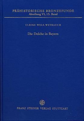 Die Dolche in Bayern: Auf Der Grundlage Einer Materialaufnahme Von Eugen Friedrich Mayer