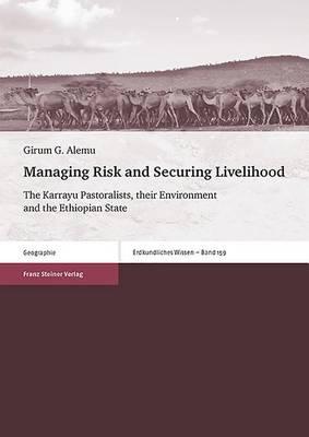Managing Risk and Securing Livelihood: The Karrayu Pastoralists, Their Environment and the Ethiopian State