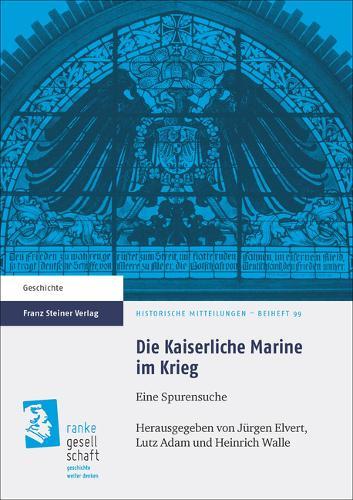 Die Kaiserliche Marine Im Krieg: Eine Spurensuche