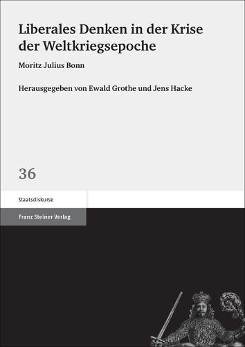 Liberales Denken in Der Krise Der Weltkriegsepoche: Moritz Julius Bonn