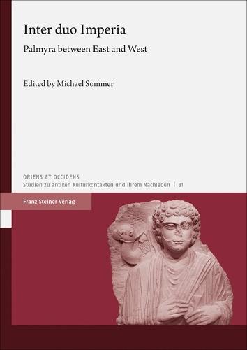 Inter Duo Imperia: Palmyra Between East and West
