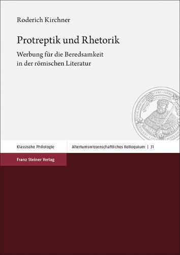Protreptik Und Rhetorik: Werbung Fur Die Beredsamkeit in Der Romischen Literatur