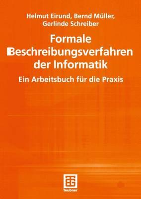 Formale Beschreibungsverfahren der Informatik: Ein Arbeitsbuch für die Praxis