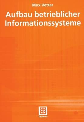 Aufbau betrieblicher Informationssysteme: mittels pseudo-objektorientierter, konzeptioneller Datenmodellierung