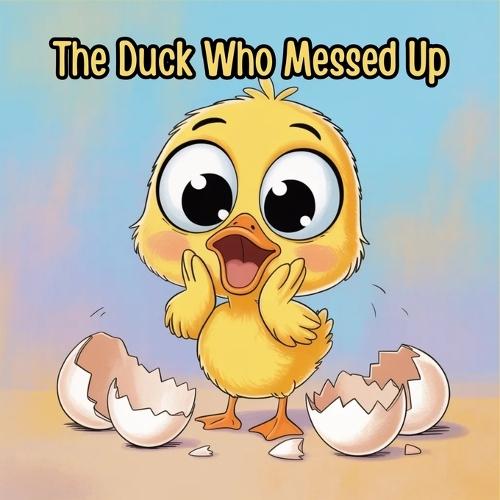 The Duck Who Messed Up