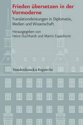 Veröffentlichungen des Instituts fur Europäische Geschichte Mainz: Translationsleistungen in Diplomatie, Medien und Wissenschaft