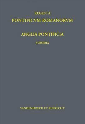 Anglia Pontificia Subsidia I: Pars I-III: Lanfranci Cantuariensis archiepiscopi, S. Anselmi Cantuariensis archiepiscopi, Gileberti Foliot Gloecestriae abbatis et Herefordensis, dein Londoniensis episcopi epistolae