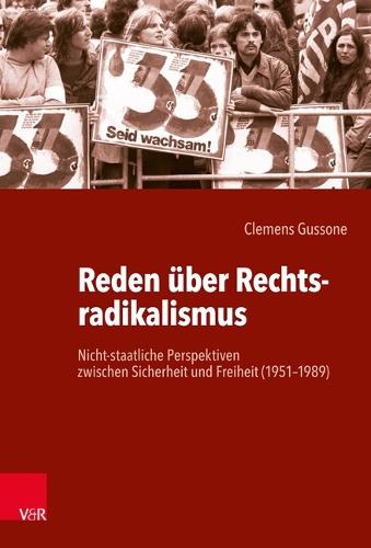 Reden über Rechtsradikalismus: Nicht-staatliche Perspektiven zwischen Sicherheit und Freiheit (1951-1989)