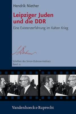 Leipziger Juden Und Die DDR: Eine Existenzerfahrung Im Kalten Krieg