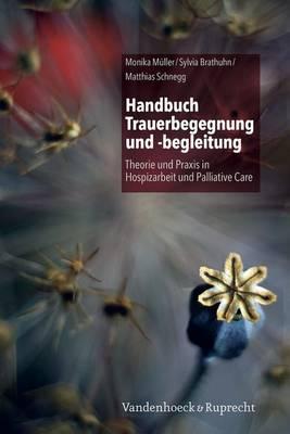 Handbuch Trauerbegegnung und -begleitung: Theorie und Praxis in Hospizarbeit und Palliative Care
