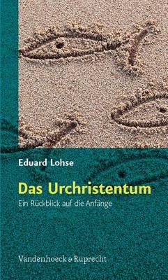 Das Urchristentum: Ein RA ckblick auf die AnfAnge
