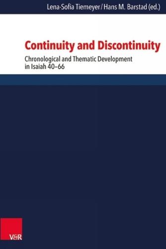 Continuity and Discontinuity: Chronological and Thematic Development in Isaiah 40-66