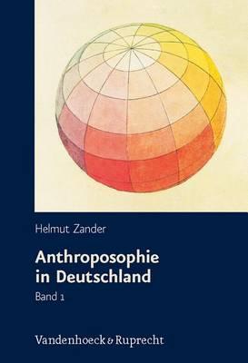 Anthroposophie in Deutschland: Theosophische Weltanschauung und gesellschaftliche Praxis 1884-1945