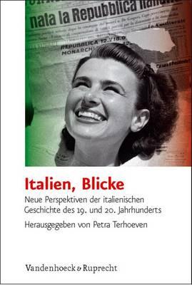 Italien, Blicke: Neue Perspektiven der italienischen Geschichte des 19. und 20. Jahrhunderts