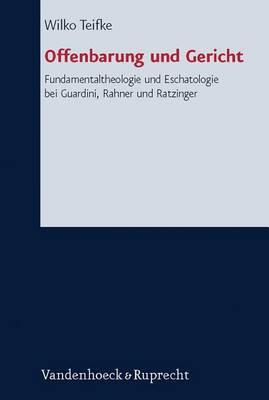 Forschungen zur systematischen und Ã¶kumenischen Theologie: Fundamentaltheologie und Eschatologie bei Guardini, Rahner und Ratzinger