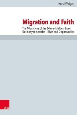 Migration and Faith: The Migrations of the Schwenkfelders from Germany to America -- Risks and Opportunities