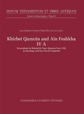 Khirbet Qumrân and Aïn Feshkha IV A: Qumran Cave 11Q: Archaeology and New Scroll Fragments