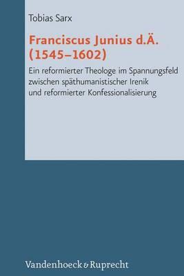 Reformed Historical Theology: Ein reformierter Theologe im Spannungsfeld zwischen spÃ¤thumanistischer Irenik und reformierter Konfessionalisierung