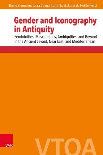 Gender and Iconography in Antiquity: Femininities, Masculinities, Ambiguities, and Beyond in the Ancient Levant, Near East, and Mediterranean