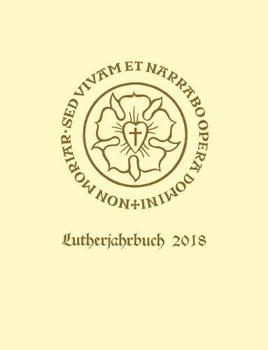 Lutherjahrbuch 85. Jahrgang 2018: Organ der internationalen Lutherforschung