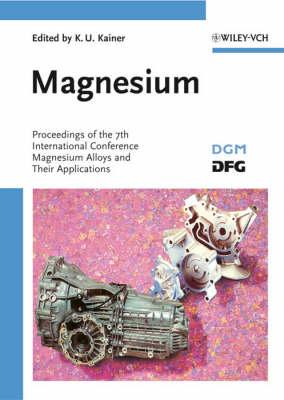 Magnesium: Proceedings of the 7th International Conference on Magnesium Alloys and Their Applications