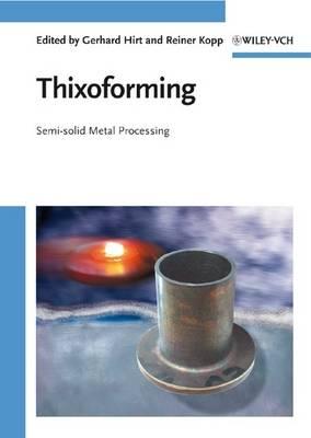 Thixoforming: Semi-solid Metal Processing