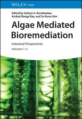 Algae Mediated Bioremediation: Industrial Prospectives, Volumes 1 - 2