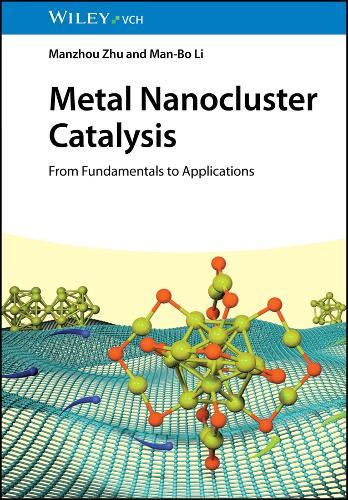 Metal Nanocluster Catalysis: From Fundamentals to Applications