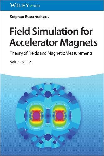 Field Simulation for Accelerator Magnets: Volume 1: Theory of Fields and Magnetic Measurements / Volume 2: Methods for Design and Optimization